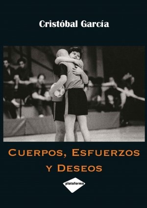 Cuerpos, esfuerzos y deseos